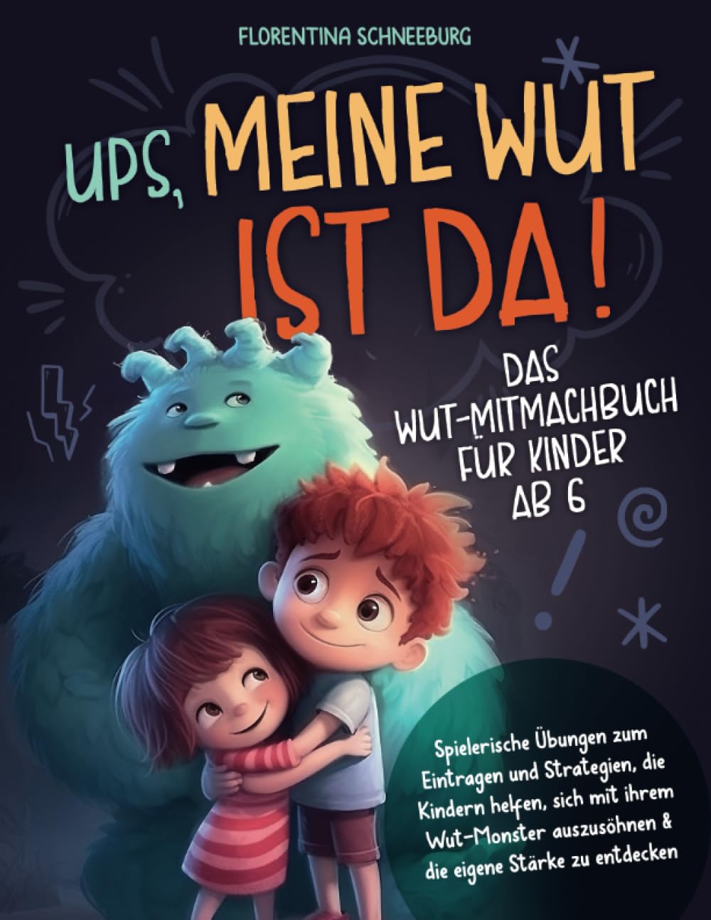 Wut-Mitmachbuch für Kinder ab 6: Ups, meine Wut ist da! Spielerische Übungen zum Eintragen und Strategien, die Kindern helfen, sich mit ihrem Wut-Monster auszusöhnen & die eigene Stärke zu entdecken Parents & Children
