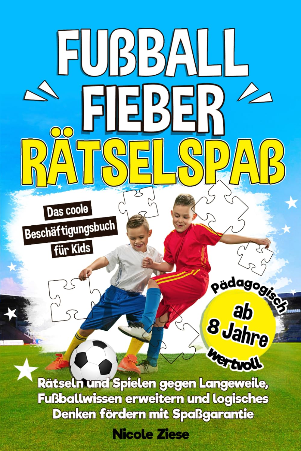 Fußballfieber-Rätselspaß: Das coole Beschäftigungsbuch für Kids ab 8. Rätseln und Spielen gegen Langeweile, Fußballwissen erweitern und logisches Denken fördern mit Spaßgarantie Leisure & Fun