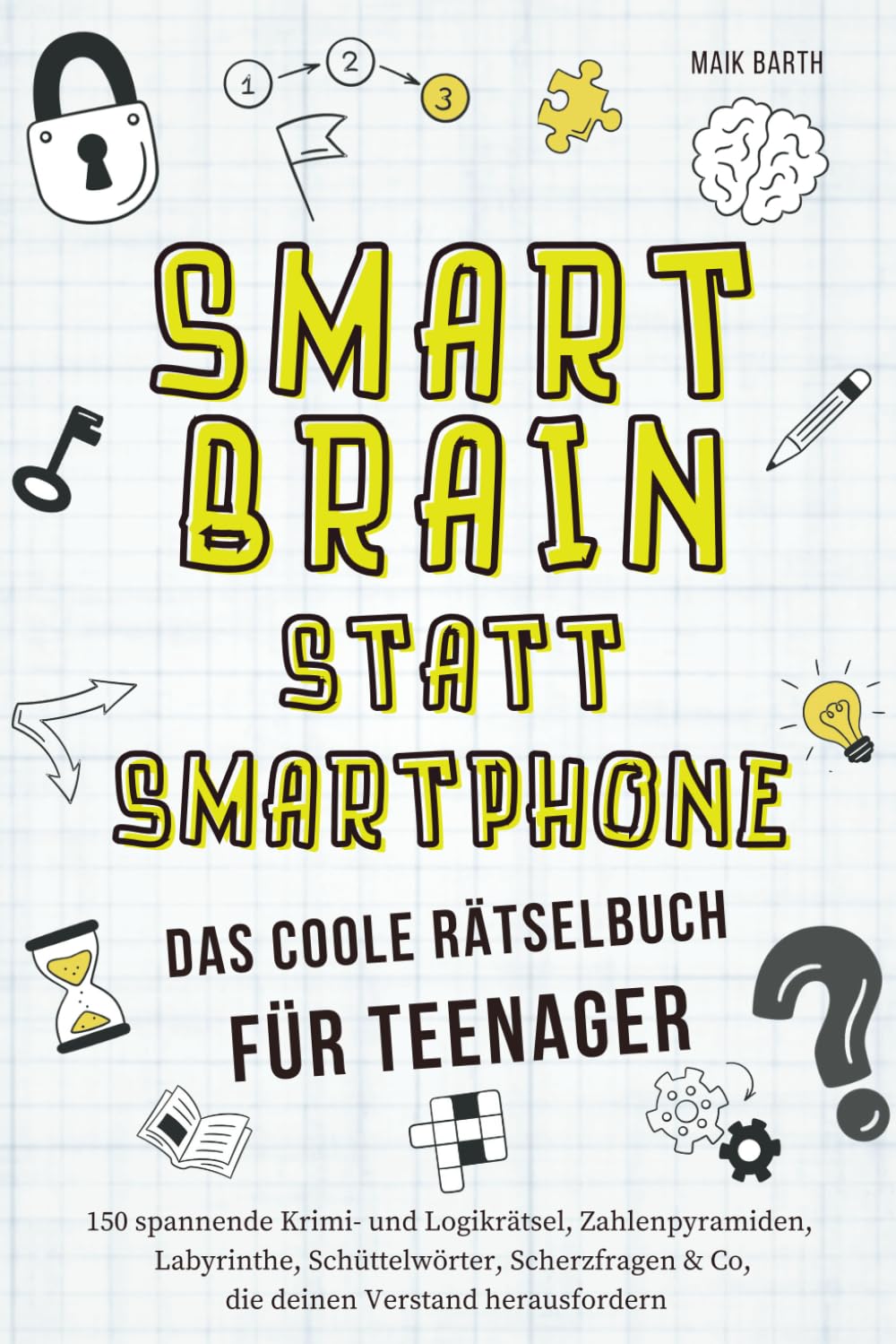 Das coole Rätselbuch für Teenager: 150 spannende Krimi- und Logikrätsel, Zahlenpyramiden, Labyrinthe, Schüttelwörter, Scherzfragen & Co, die deinen Verstand herausfordern Education