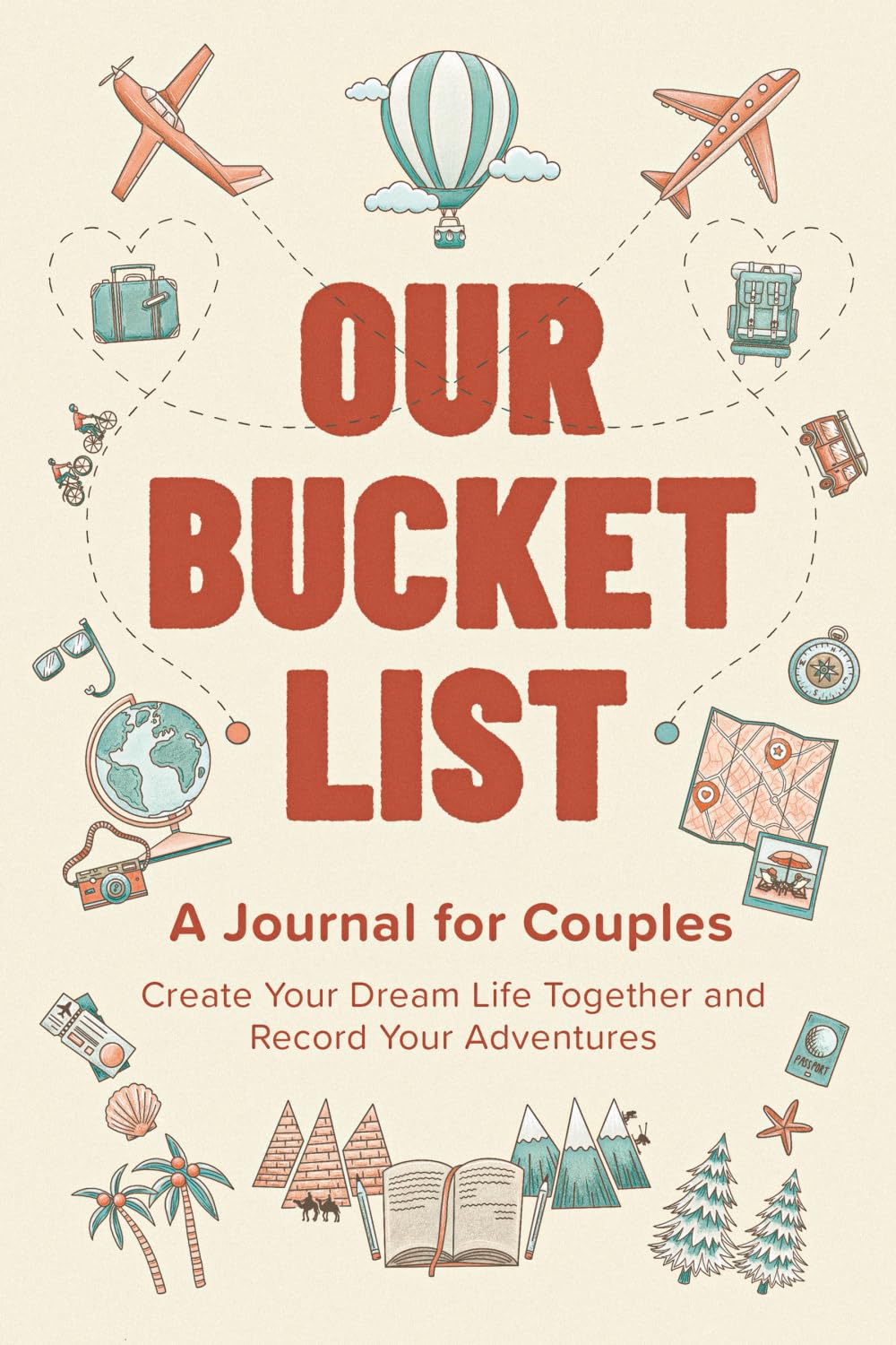 Our Bucket List: A Journal for Couples: Create Your Dream Life Together and Record Your Adventures Partnership & Love