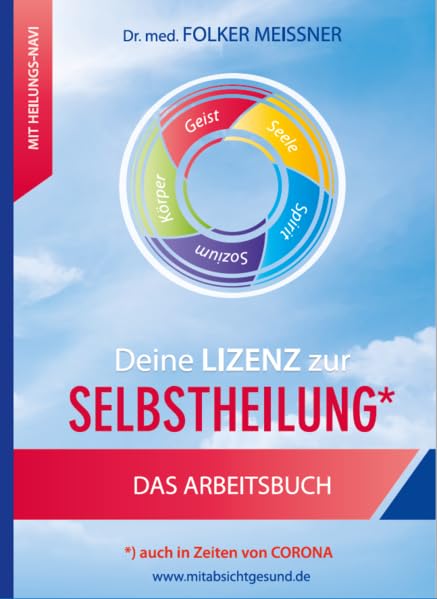 Deine Lizenz zur Selbstheilung - Arbeitsbuch: Altlasten auflösen - Gesundheit programmieren Health, Nutrition & Fitness