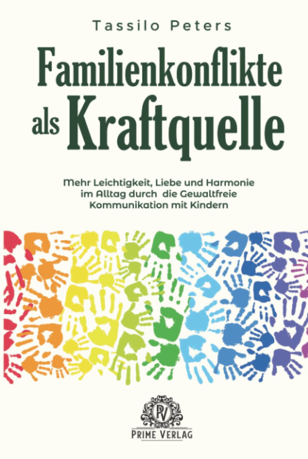Familienkonflikte als Kraftquelle: Mehr Leichtigkeit, Liebe und Harmonie im Alltag durch die Gewaltfreie Kommunikation mit Kindern Psychology