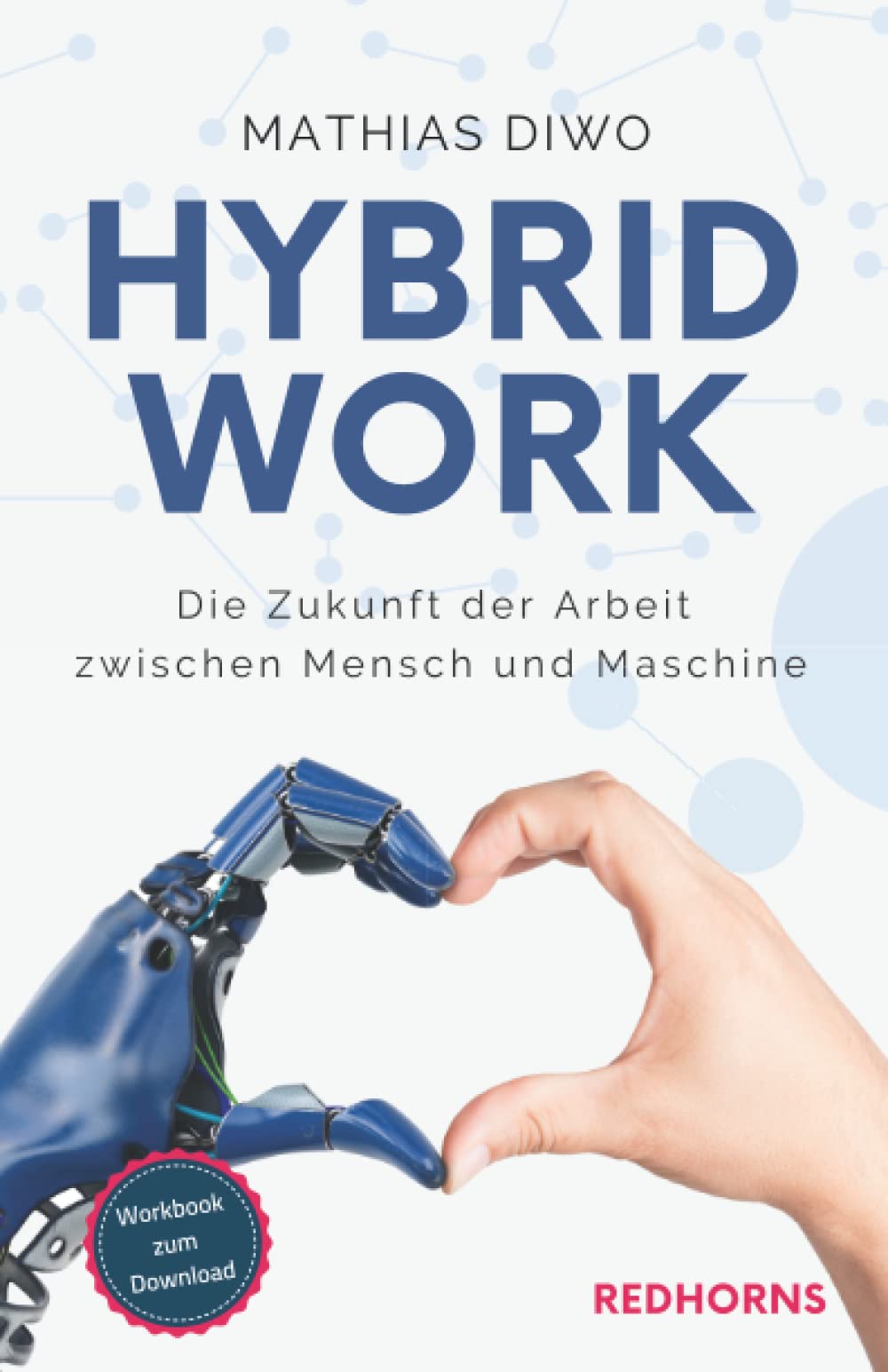 Hybrid Work - Die Zukunft der Arbeit zwischen Mensch und Maschine Business, Finance & Career