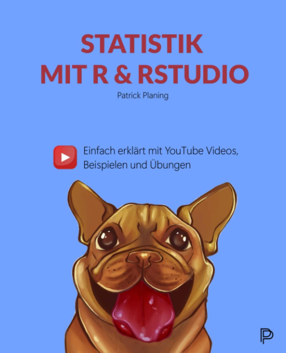 Statistik mit R & RStudio - Einfach erklärt mit YouTube Videos, Beispielen und Übungen Natural Sciences