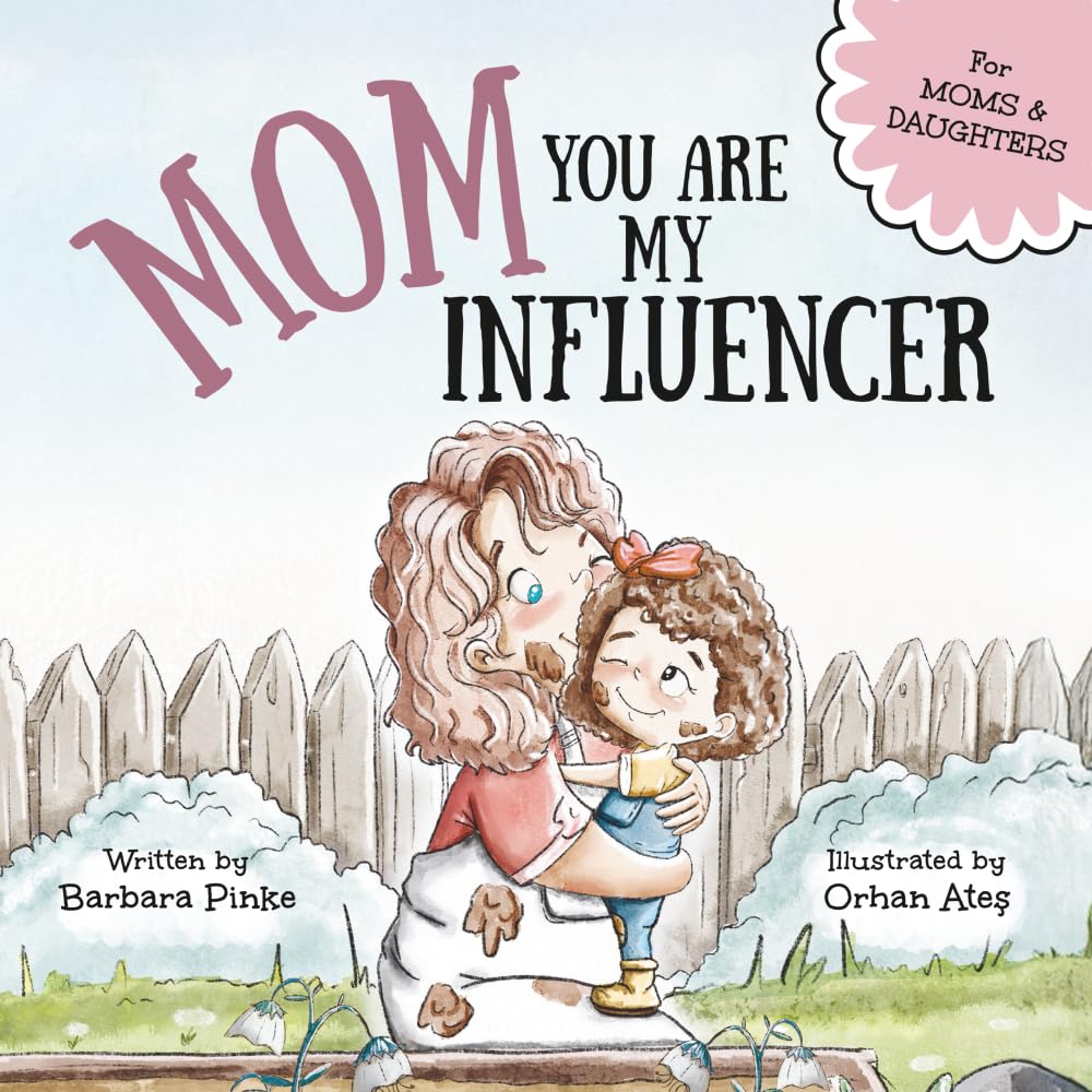 Mom You Are My Influencer (Mom & Daughter Edition): A Special Book for My Mom, My Best Friend, to Celebrate the Mother-Daughter Bond and Unconditional Love (Celebrating Special Bonds) Non-fiction