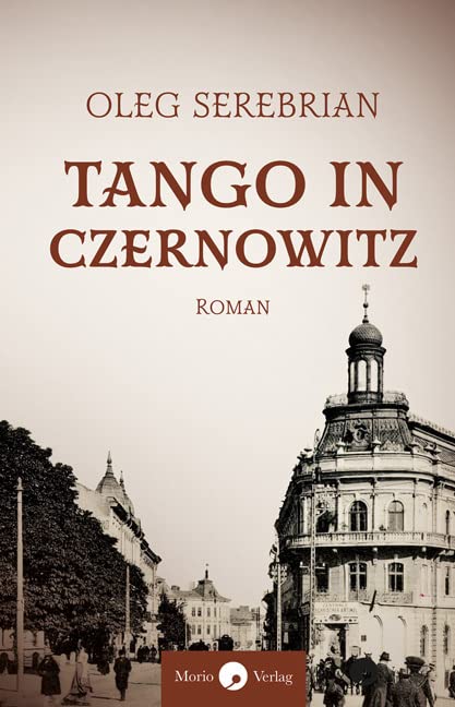 Tango in Czernowitz: Roman // Eine dramatische Ehegeschichte in der bukowinischen Hauptstadt Historical Fiction