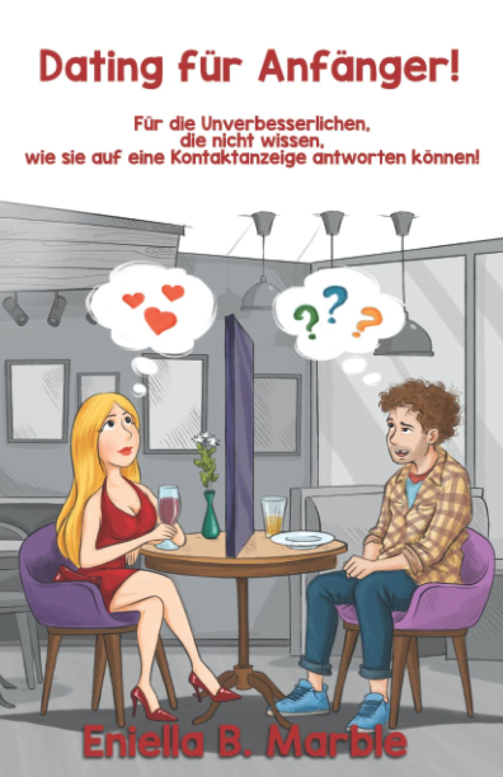 Dating für Anfänger! Für die Unverbesserlichen, die nicht wissen, wie sie auf eine Kontaktanzeige antworten können! Contemporary literature Books