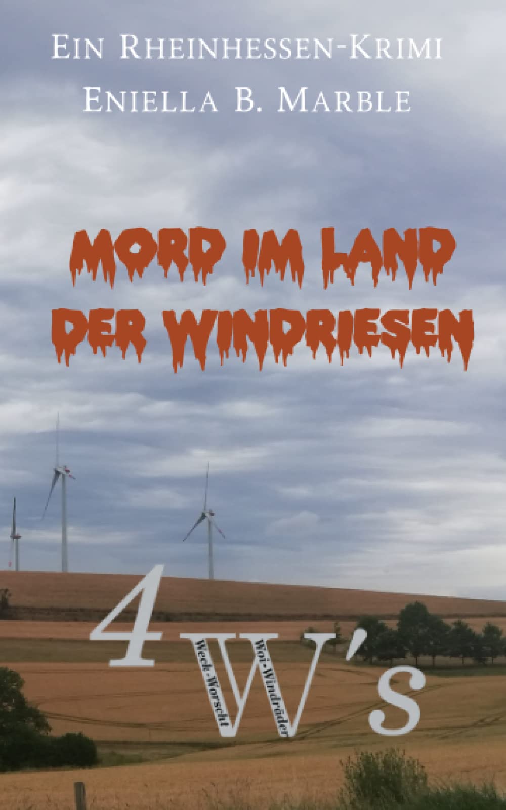 Mord im Land der Windriesen: Die 4W's, Weck, Worscht, Woi, Windräder, Der Rheinhessen-Krimi (Die 4 W's: Weck, Worscht, Woi und Windräder! Der Rheinhessen-Krimi, Band 1) Contemporary literature Books
