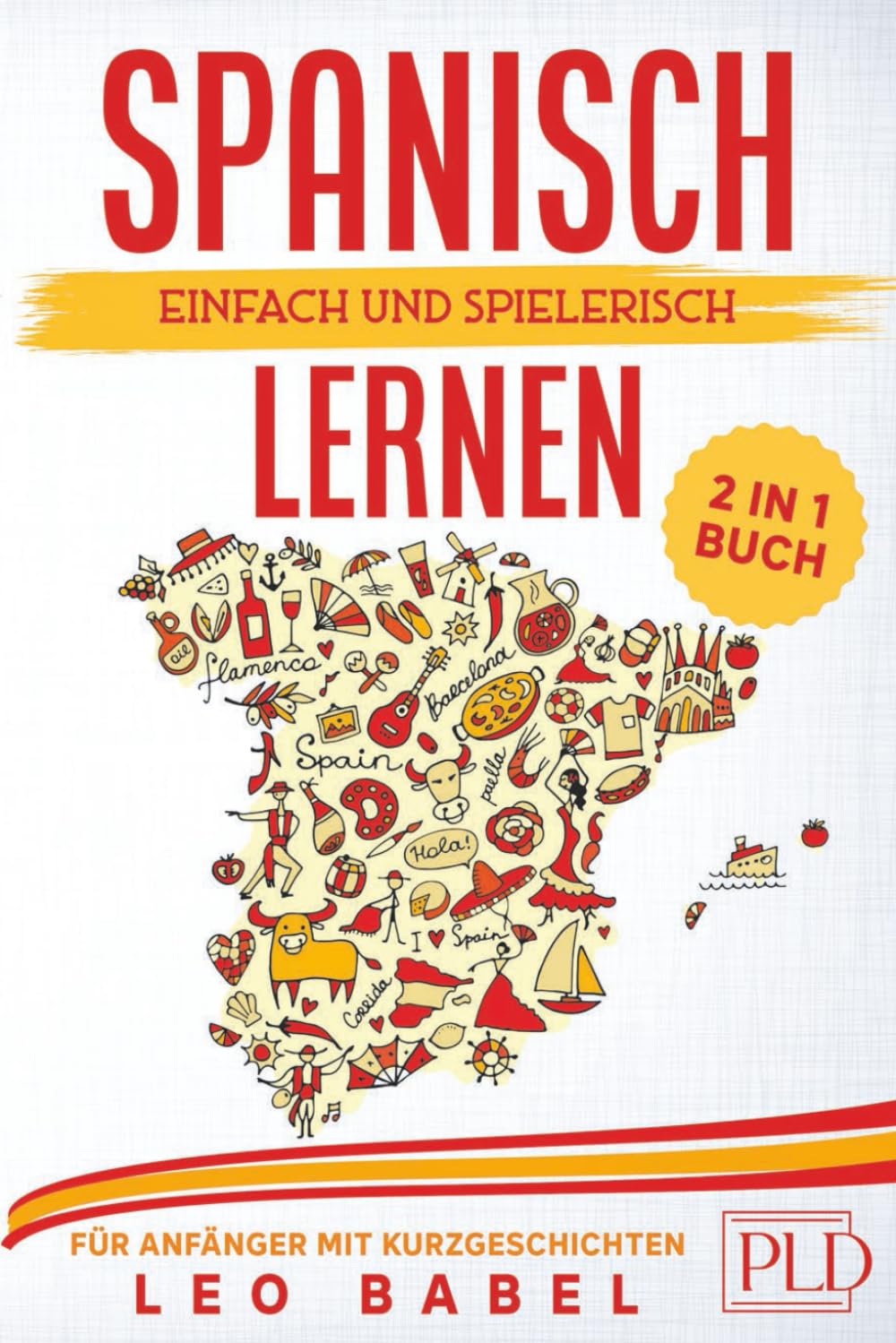 Spanisch einfach und spielerisch lernen – das 2 in 1 Buch für Anfänger mit 15 zweisprachigen Kurzgeschichten: Dein Sprachführer für den Alltag und Urlaub inklusive Grammatik, Übungen und Vokabeln Poetry