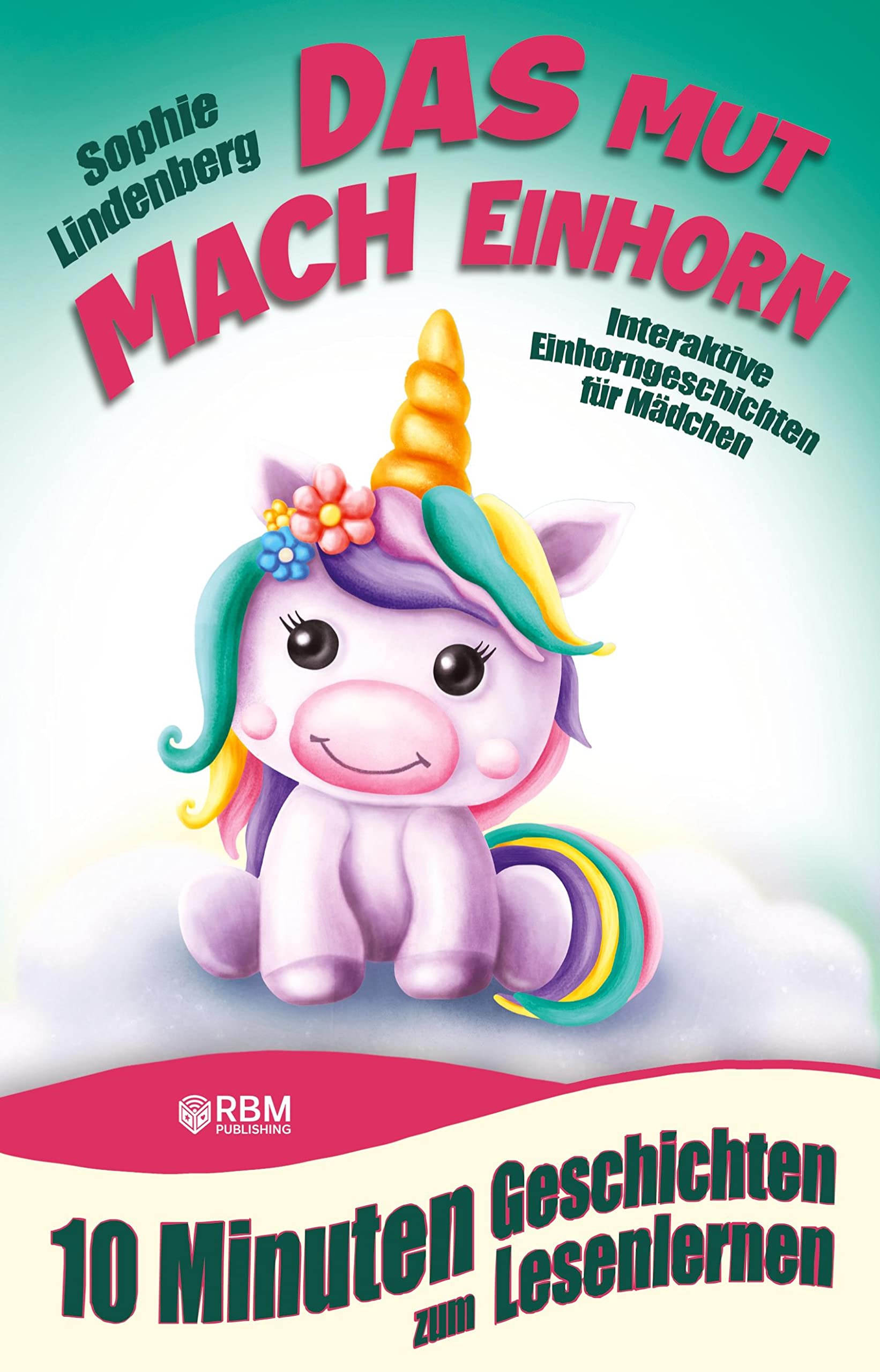 10 Minuten Geschichten zum Lesenlernen: Das Mutmach Einhorn: Interaktive Einhorngeschichten für Mädchen ab 6 Jahren (zum Selberlesen oder Vorlesen)! ... Selbstvertrauen, Freundschaft und Ängste. Non-fiction