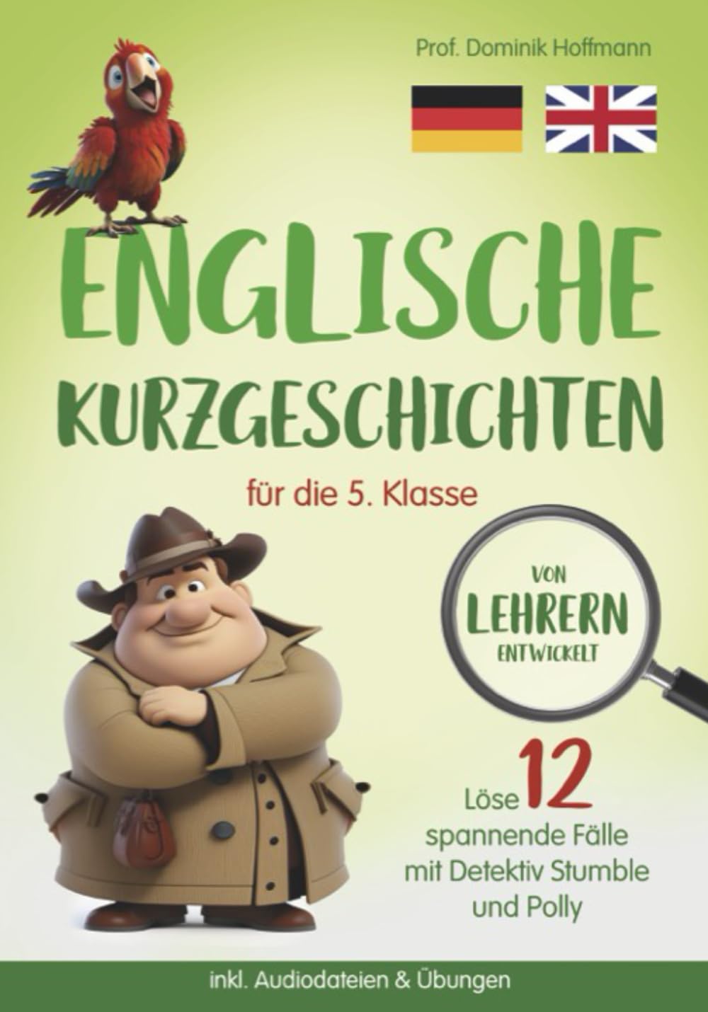 Englische Kurzgeschichten für die 5. Klasse: Löse 12 spannende Fälle mit Detektiv Stumble und Polly! inkl. Audiodateien & Übungen. Von Lehrern entwickelt! Computer Science