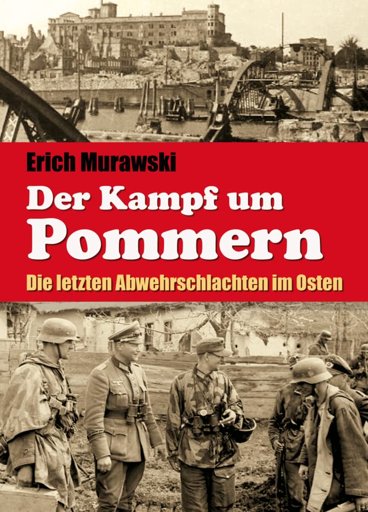 Der Kampf um Pommern: Die letzten Abwehrschlachten im Osten German history