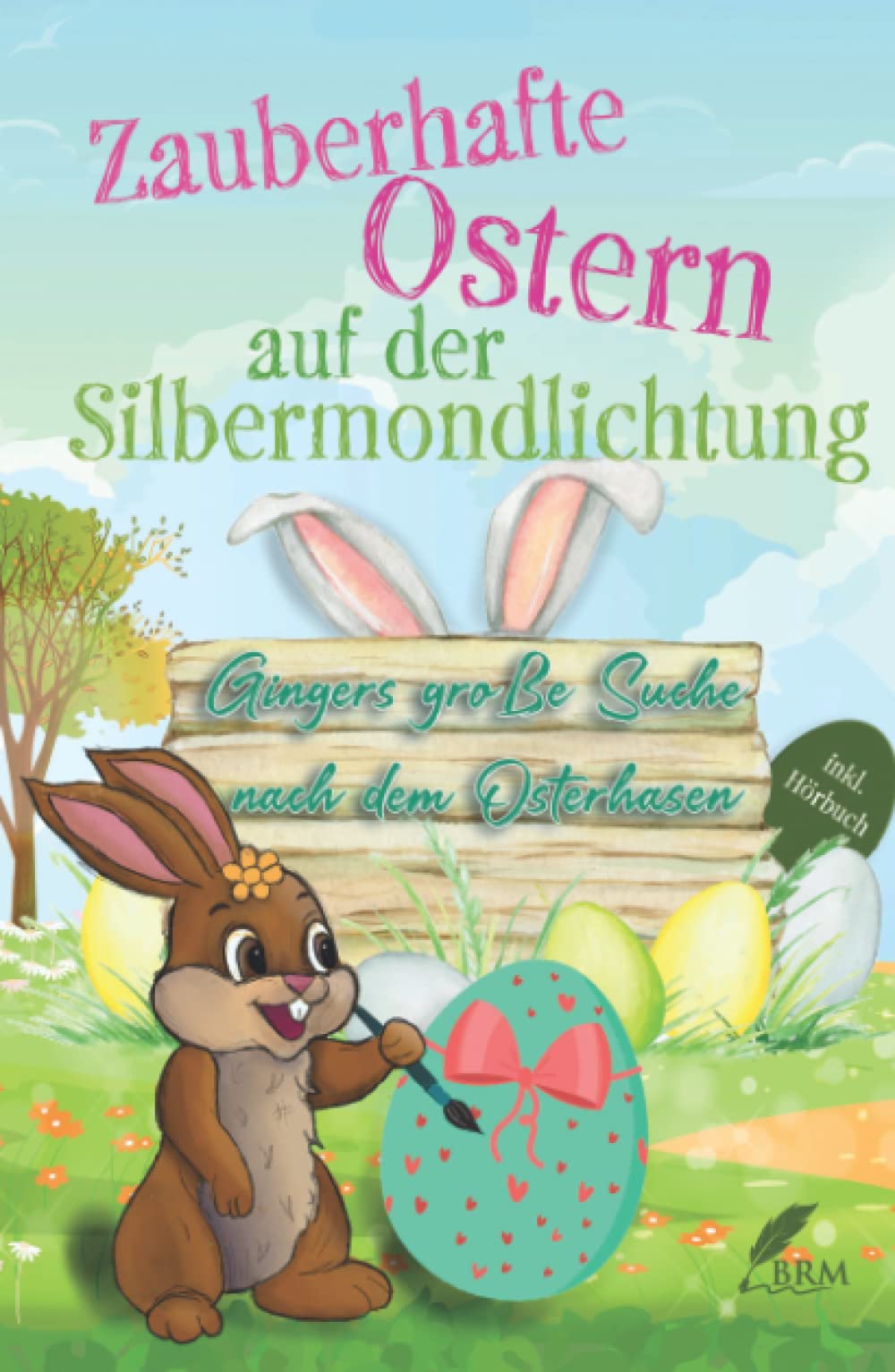 Zauberhafte Ostern auf der Silbermondlichtung: Gingers große Suche nach dem Osterhasen Novels & Short Stories