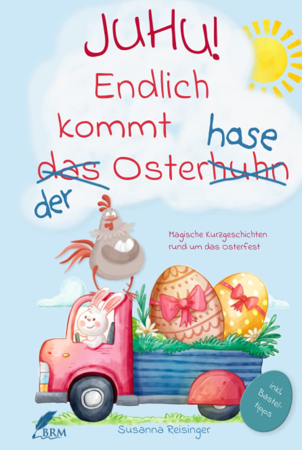 Juhu! Endlich kommt der Osterhase: Zauberhafte Kurzgeschichten rund um das Osterfest Novels & Short Stories