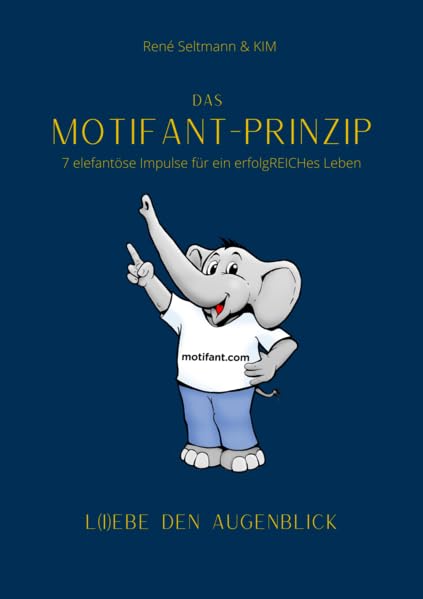 DAS MOTIFANT-PRINZIP: 7 elefantöse Impulse für ein erfolgreiches Leben Health, Nutrition & Fitness