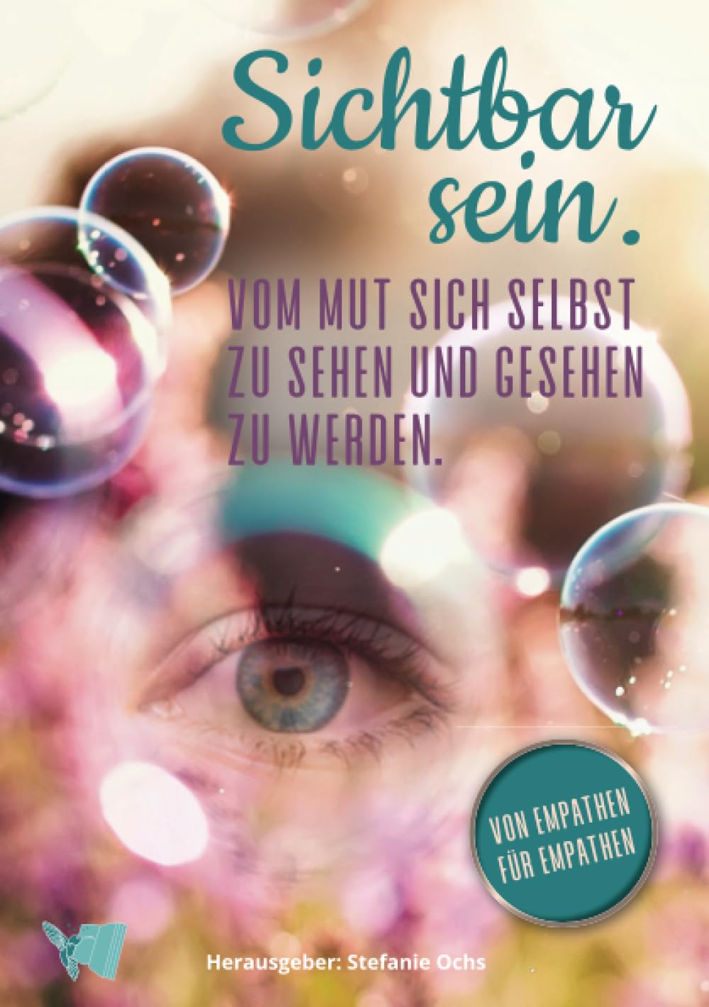 Sichtbar Sein: Über den Mut, sich selbst zu sehen und gesehen zu werden. Lifestyle