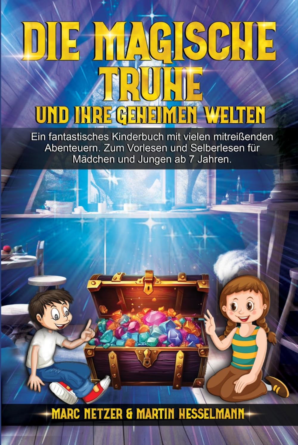 Die magische Truhe und ihre geheimen Welten: Ein fantastisches Kinderbuch mit vielen mitreißenden Abenteuern. Zum Vorlesen und Selberlesen für Mädchen und Jungen ab 7 Jahren. Parents & Children