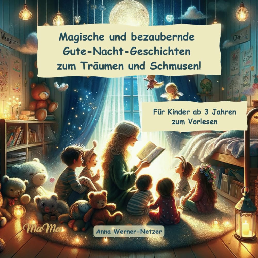 Magische und bezaubernde Gute-Nacht-Geschichten zum Träumen und Schmusen für Kinder ab 3 Jahren zum Vorlesen.: Traumhafte Einschlafhilfe mit ... Träume und einen angenehmen Schlaf. Parents & Children