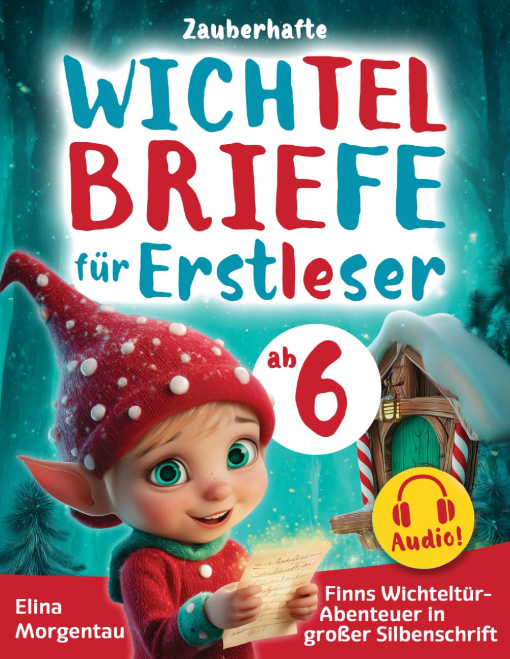 Zauberhafte Wichtelbriefe für Erstleser: Finns Wichteltür-Abenteuer in großer Silbenschrift zum Ausschneiden | Inkl. Audios & Bastelvorlagen book