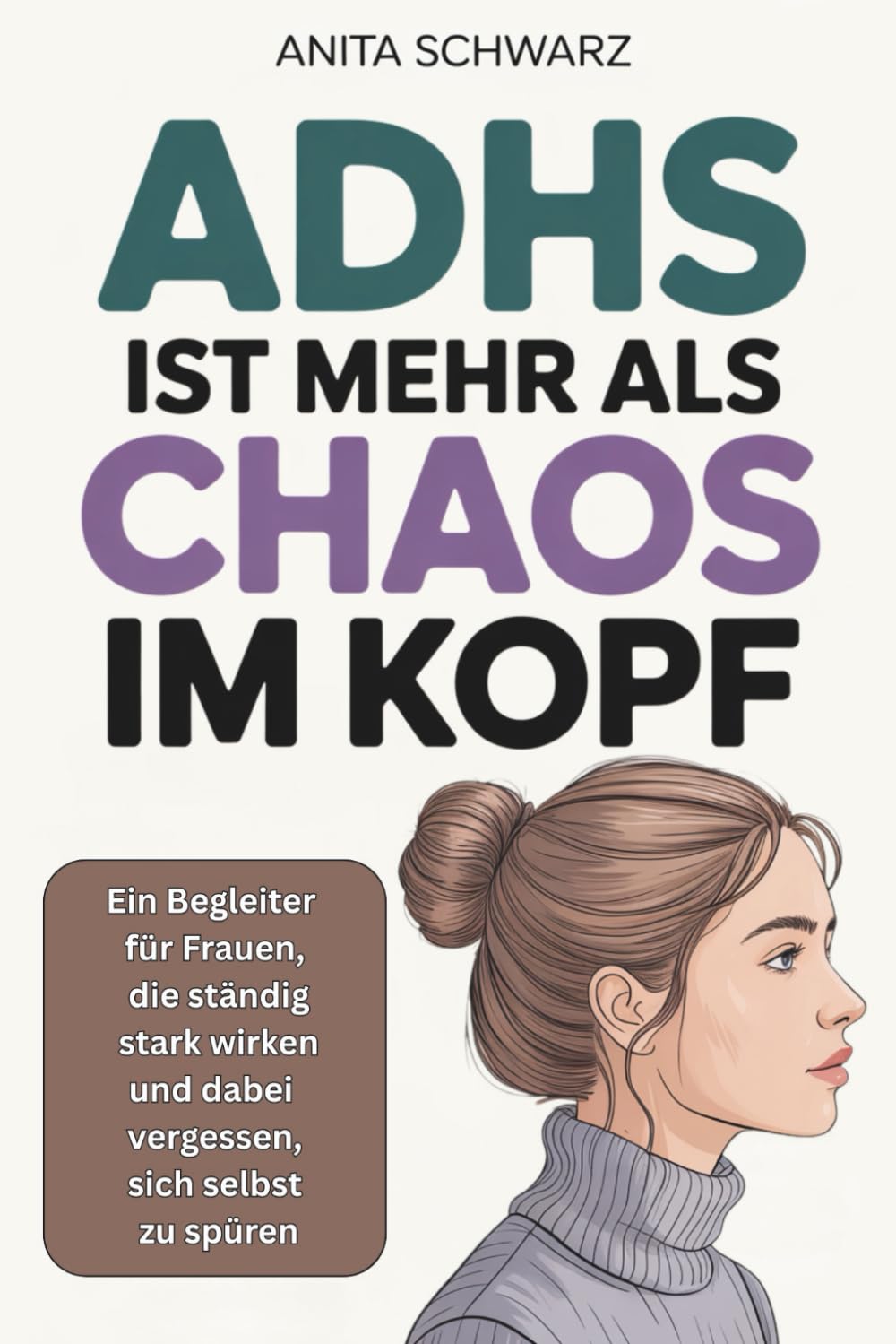 Adhs bei Frauen ist mehr als Chaos im Kopf: Ein Begleiter für Frauen, die ständig stark wirken und dabei vergessen, sich selbst zu spüren Books