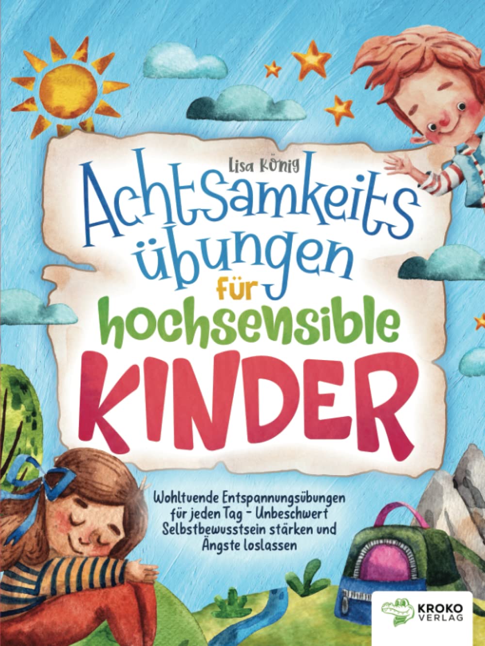 Achtsamkeitsübungen für hochsensible Kinder: Wohltuende Entspannungsübungen für jeden Tag - Unbeschwert Selbstbewusstsein stärken und Ängste loslassen Religion & Esotericism