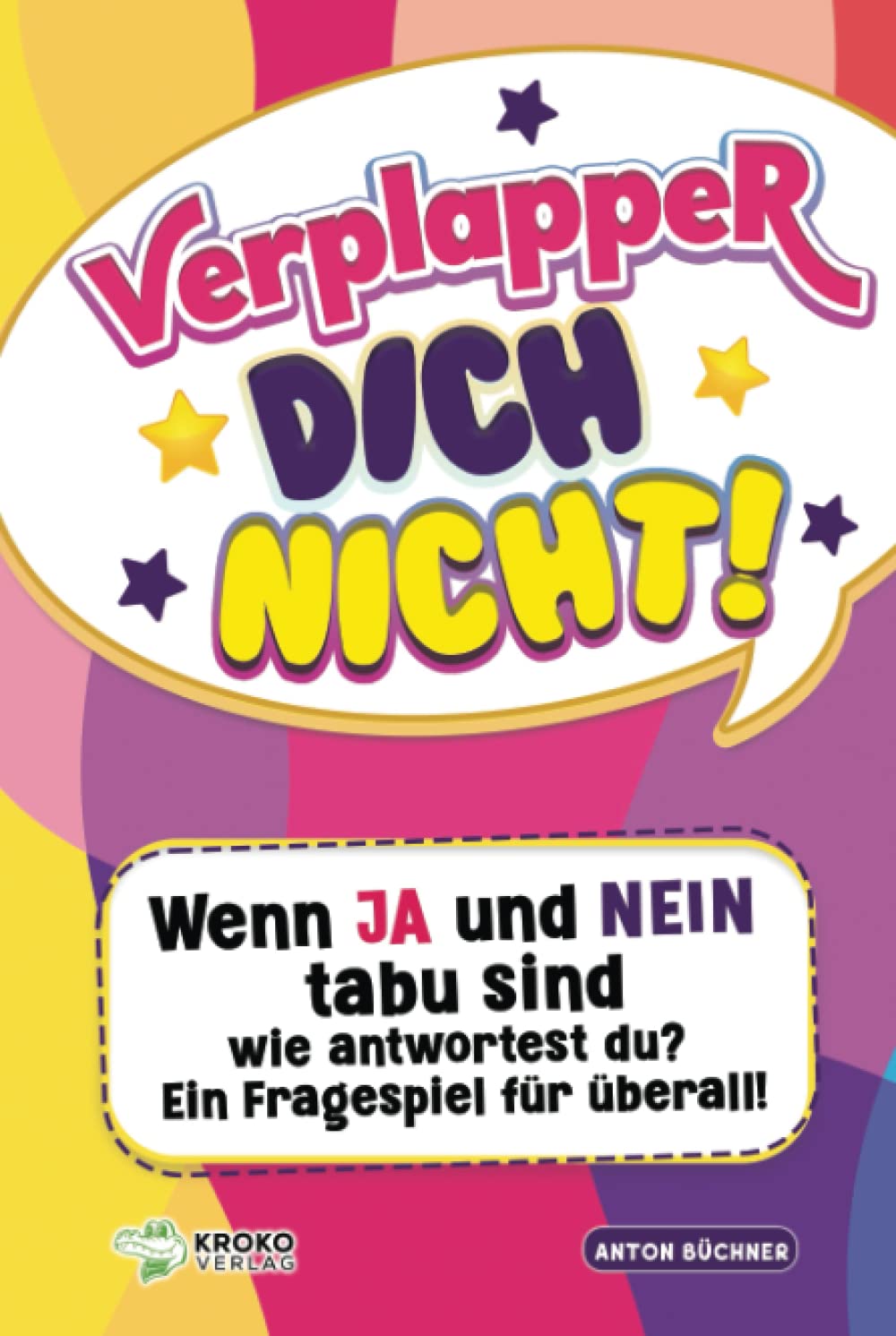 Verplapper Dich nicht!: Wenn Ja und Nein tabu sind - wie antwortest du? Ein Fragespiel für überall! book