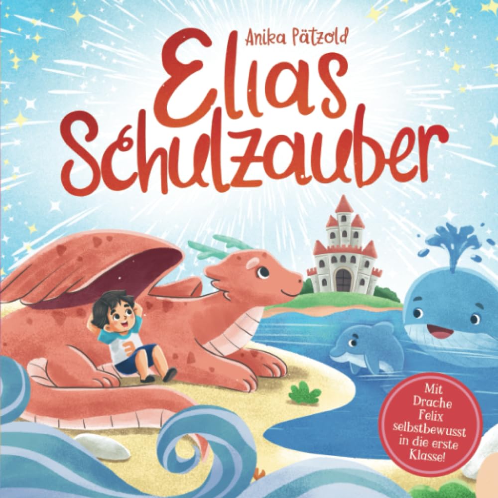 Elias Schulzauber: Mit Drache Felix selbstbewusst in die erste Klasse! | Geschenk zur Einschulung für Jungs Parents & Children