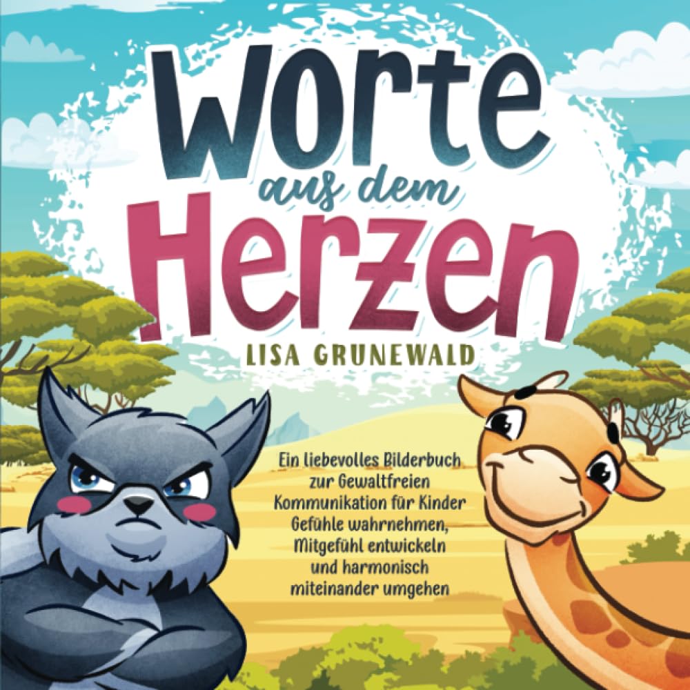 Worte aus dem Herzen: Ein liebevolles Bilderbuch zur Gewaltfreien Kommunikation für Kinder Gefühle wahrnehmen, Mitgefühl entwickeln und harmonisch miteinander umgehen Parents & Children