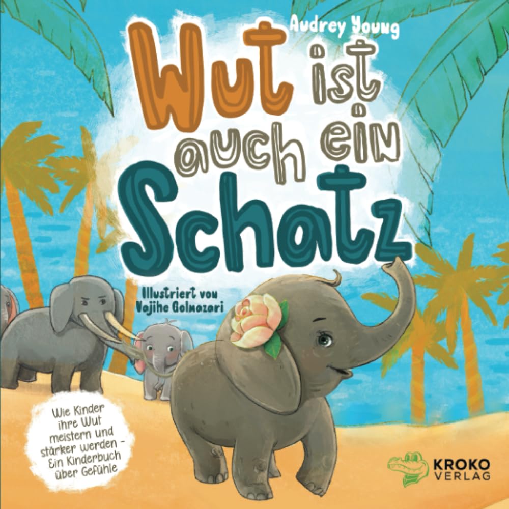 Wut ist auch ein Schatz: Wie Kinder ihre Wut meistern und stärker werden - Ein Kinderbuch über Gefühle Parents & Children