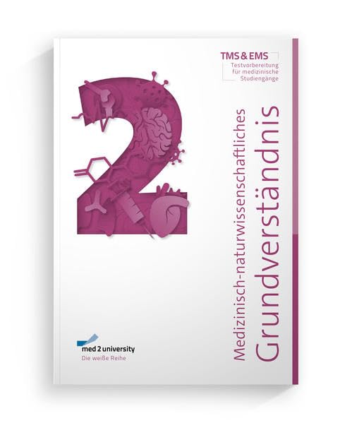 med2university | TMS & EMS Vorbereitung 2022/23 | Medizinisch-naturwissenschaftliches Grundverständnis | Übungsbuch zur Vorbereitung auf den ... Deutschland und der Schweiz | Februar 2022 | Medicine