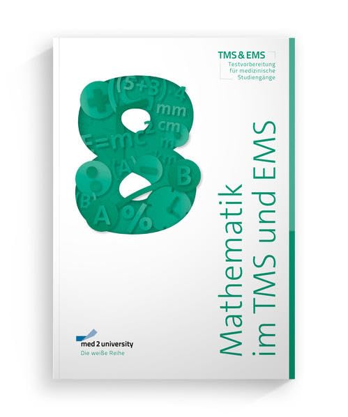 med2university | TMS & EMS Vorbereitung 2022/23 | Mathematik im TMS | Mathematik im EMS | Übungsbuch zur Vorbereitung auf den Medizinertest in ... und formale Probleme" und Diagramme&Tabellen Medicine