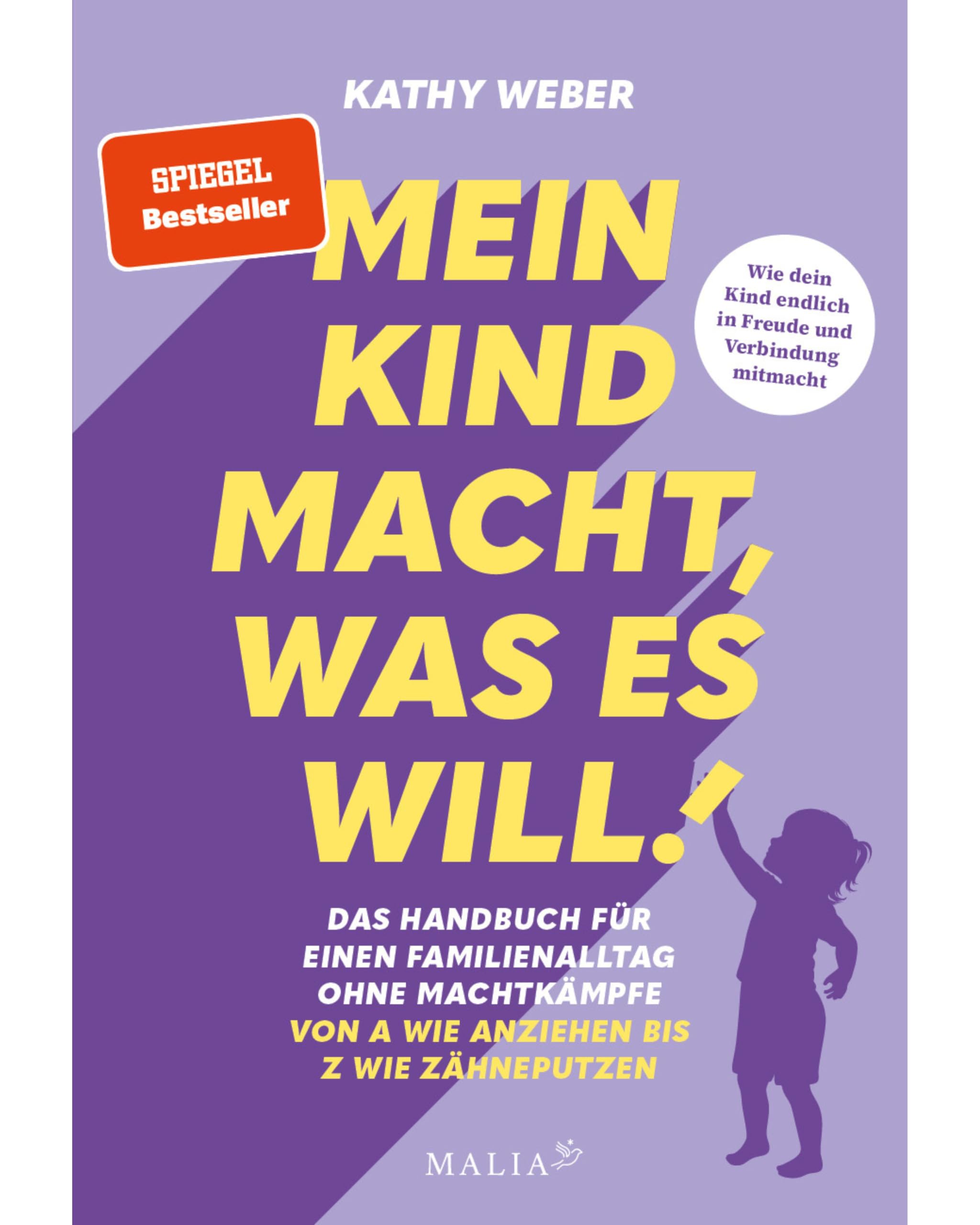 Mein Kind macht, was es will! Das Handbuch für einen Familienalltag ohne Machtkämpfe - Von A wie Anziehen bis Z wie Zähneputzen Parents & Children