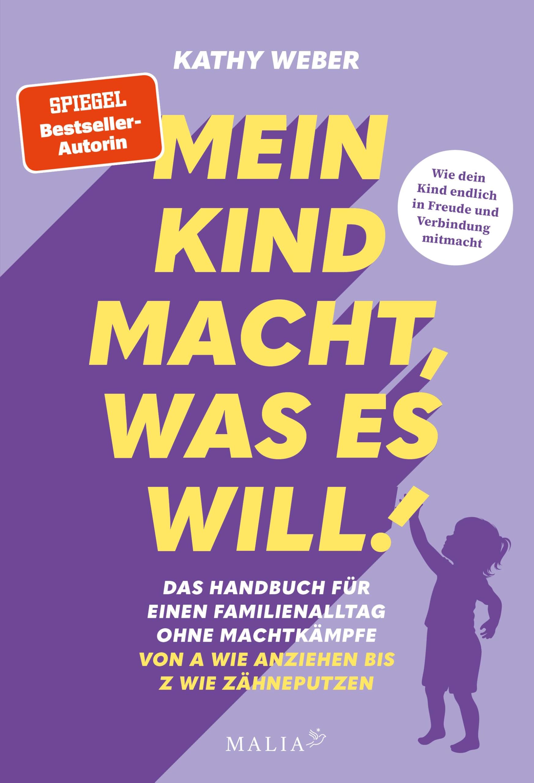 Mein Kind macht, was es will! Das Handbuch für einen Familienalltag ohne Machtkämpfe - Von A wie Anziehen bis Z wie Zähneputzen Parents & Children