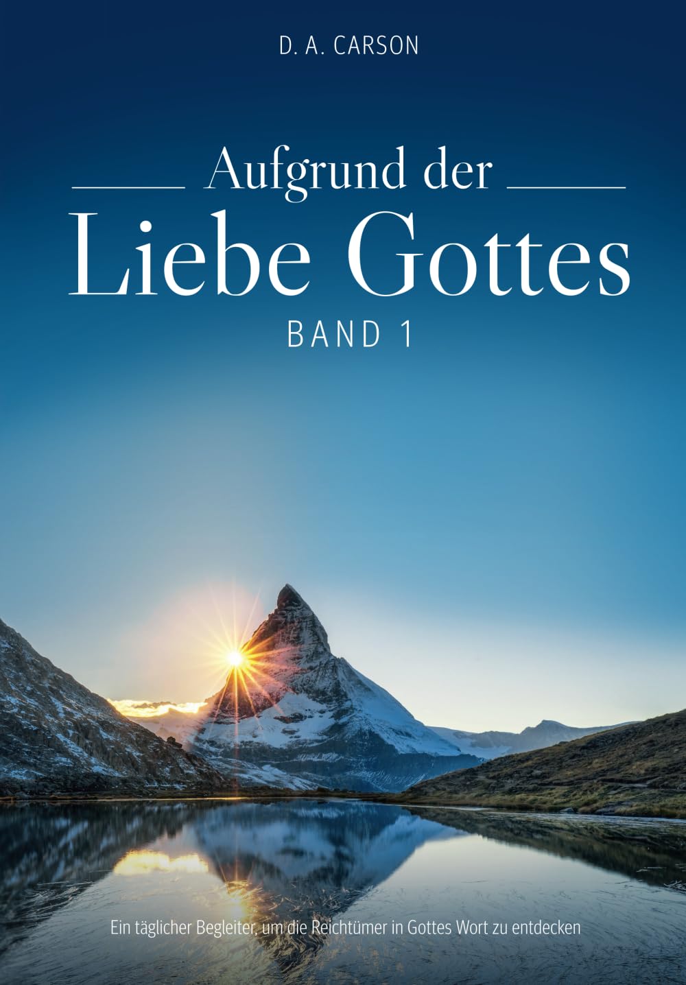 Aufgrund der Liebe Gottes: Ein täglicher Begleiter, um die Reichtümer in Gottes Wort zu entdecken Religion & Esotericism