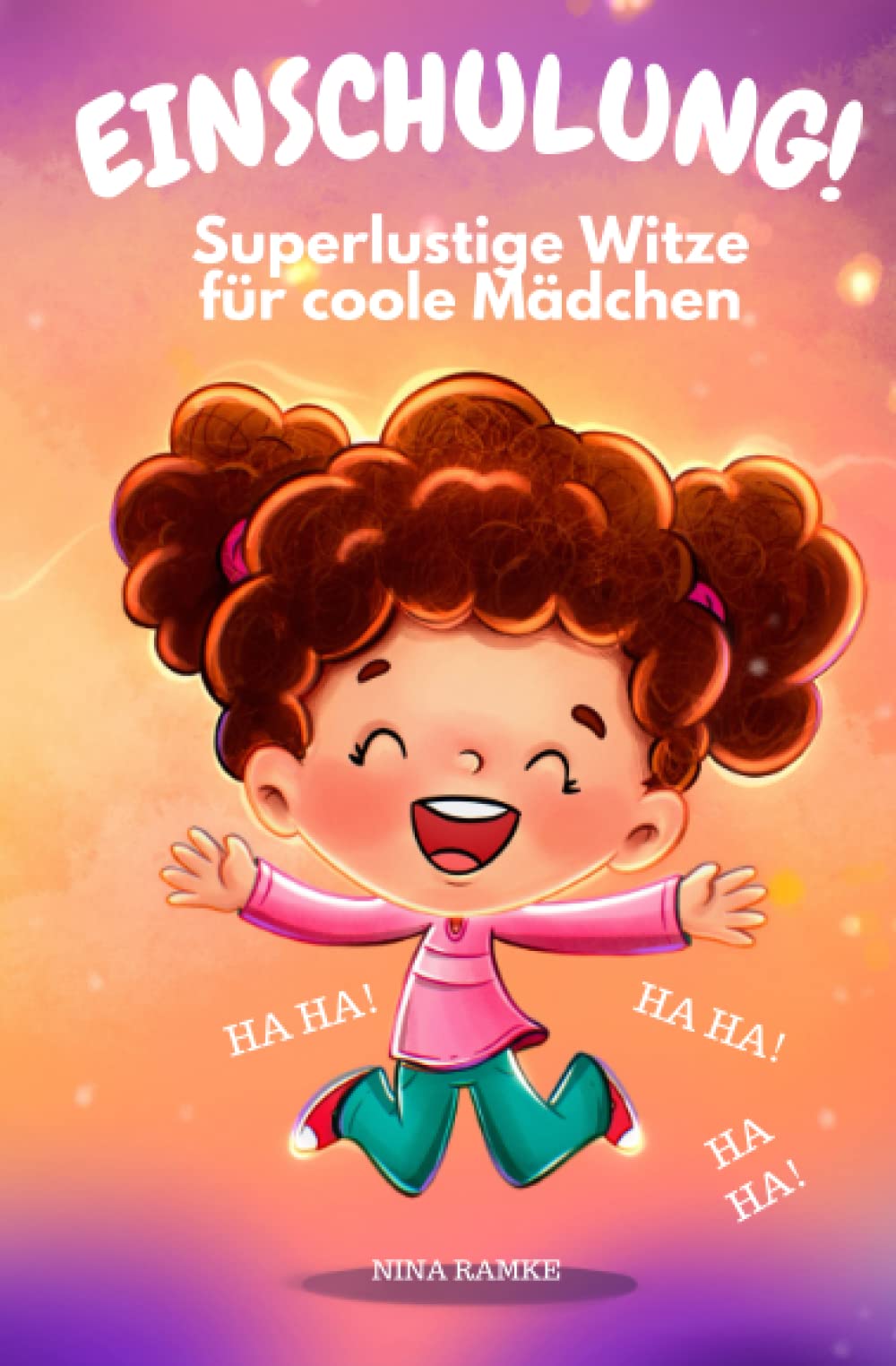 EINSCHULUNG! Superlustige Witze für coole Mädchen: Füllung für die Schultüte, Geschenk für den Schulanfang Novels & Short Stories