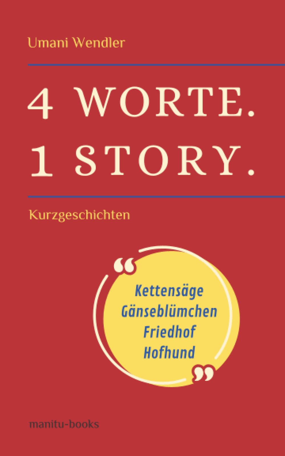 4 Worte. 1 Story.: Kurzgeschichten Essays & Short Stories