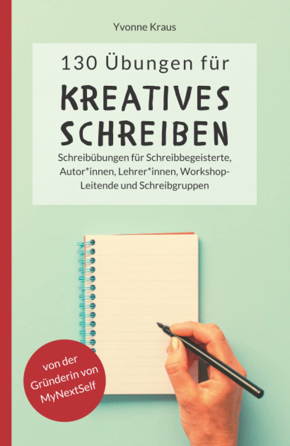 130 Übungen für Kreatives Schreiben: Schreibübungen für Schreibbegeisterte, Autorinnen, Autoren, Lehrerinnen, Lehrer, Workshop-Leitende und ... für Romane und Kurzgeschichten, Band 1) Media & Communication
