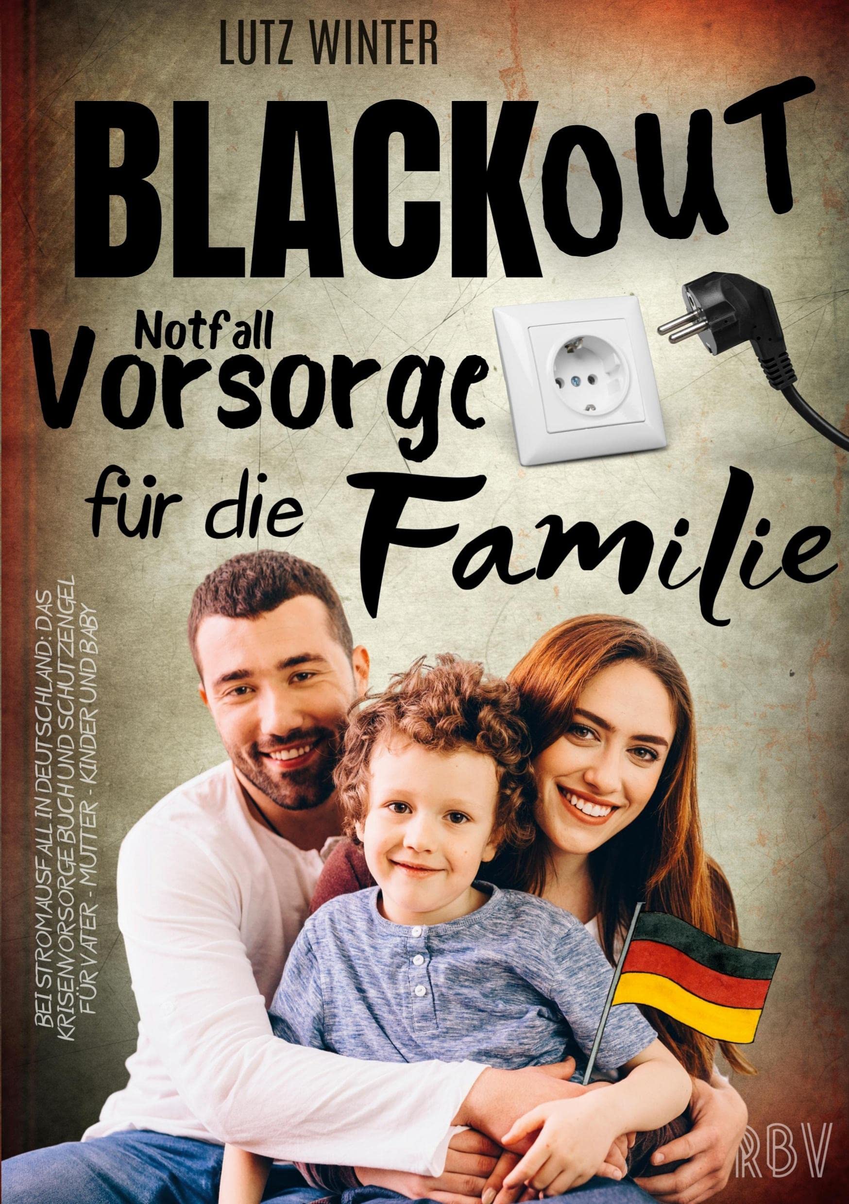 BLACKOUT Notfallvorsorge für die Familie bei Stromausfall in Deutschland: Das Krisenvorsorge Buch und Schutzengel für Vater - Mutter - Kinder und Baby Law