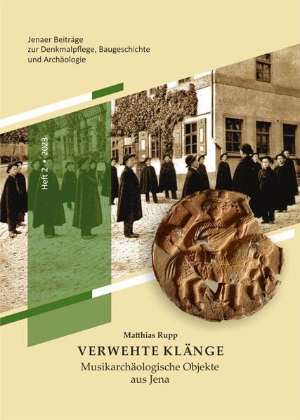 Verwehte Klänge: Musikarchäologische Objekte aus Jena (Jenaer Beiträge zur Denkmalpflege, Baugeschichte und Archäologie): 2 book