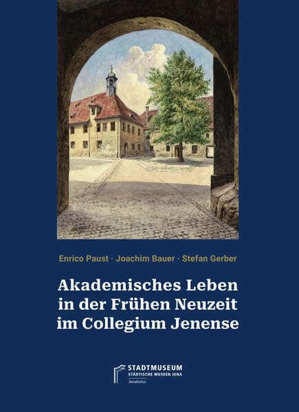 Akademisches Leben in der Frühen Neuzeit im Collegium Jenense (Dokumentation) Natural Sciences
