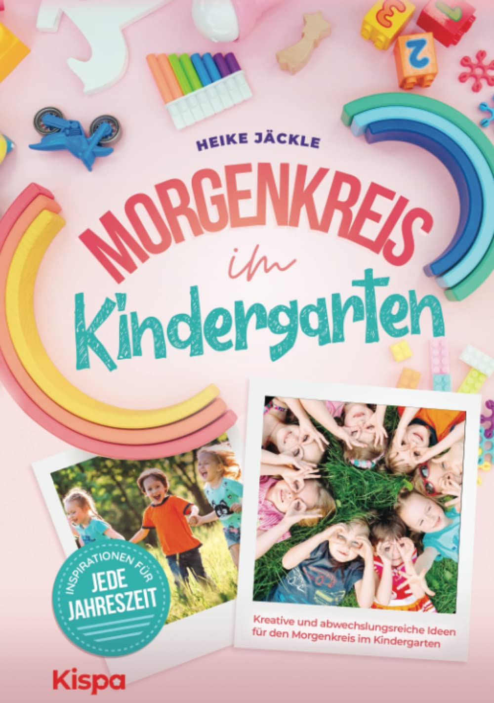 Morgenkreis im Kindergarten: Kreative und abwechslungsreiche Ideen für den Morgenkreis - Inspirationen für jede Jahreszeit Study Guides