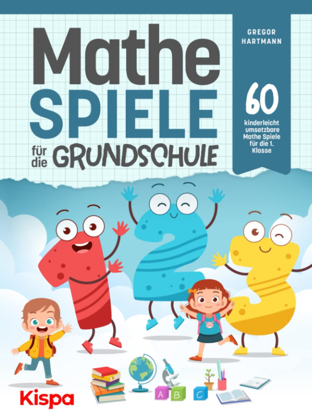 Mathespiele für die Grundschule: 60 kinderleicht umsetzbare Mathe Spiele für die 1. Klasse Education & Training