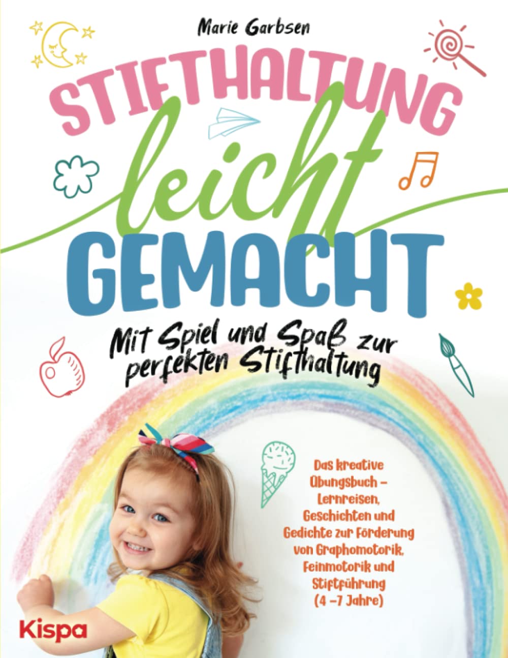Stifthaltung leicht gemacht - Das kreative Übungsbuch: Lernreisen, Geschichten und Gedichte zur Förderung von Graphomotorik, Feinmotorik und Stiftführung (4 -7 Jahre) Non-fiction