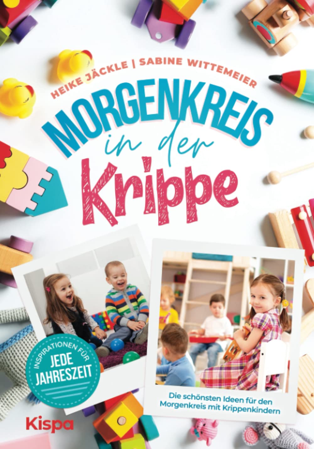 Morgenkreis in der Krippe: Die schönsten Ideen für den Morgenkreis mit Krippenkindern - Inspirationen für jede Jahreszeit Education & Training