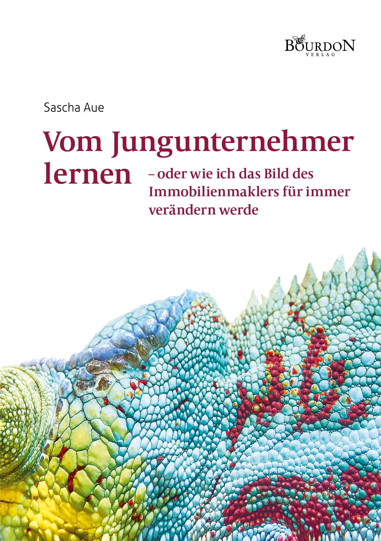 Vom Jungunternehmer lernen - oder wie ich das Bild des Immobilienmaklers für immer verändern werde Books