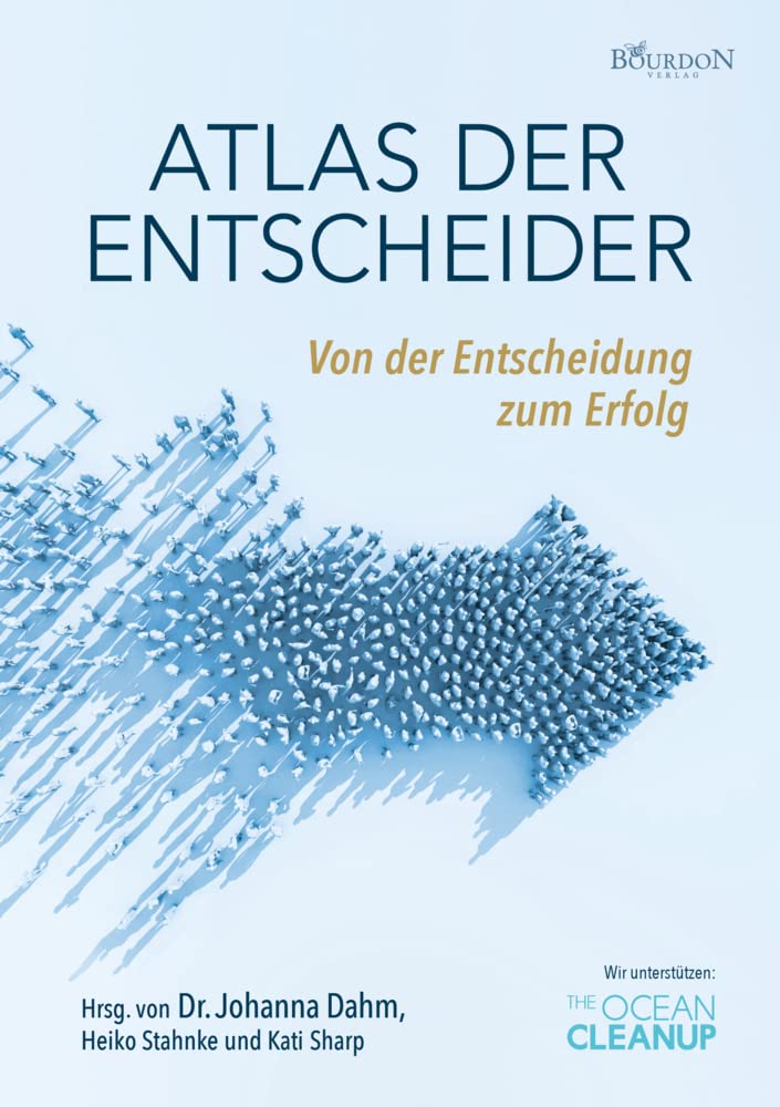 Atlas der Entscheider: Von der Entscheidung zum Erfolg Lifestyle
