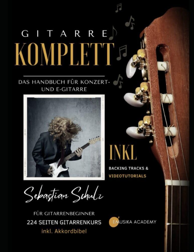 Gitarre Komplett - Das Handbuch für Konzert- und E-Gitarre: Für Gitarrenbeginner - 224 Seiten Gitarrenkurs inkl. Akkordbibel Arts & Music