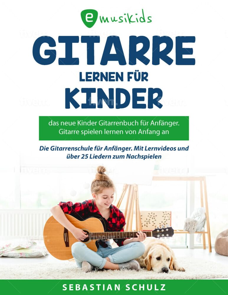 Gitarre lernen leicht gemacht für Kinder - Das neue Gitarrenbuch für Anfänger: Spielend Gitarre lernen von Anfang an: Die neue Gitarrenschule für Anfänger Arts & Music