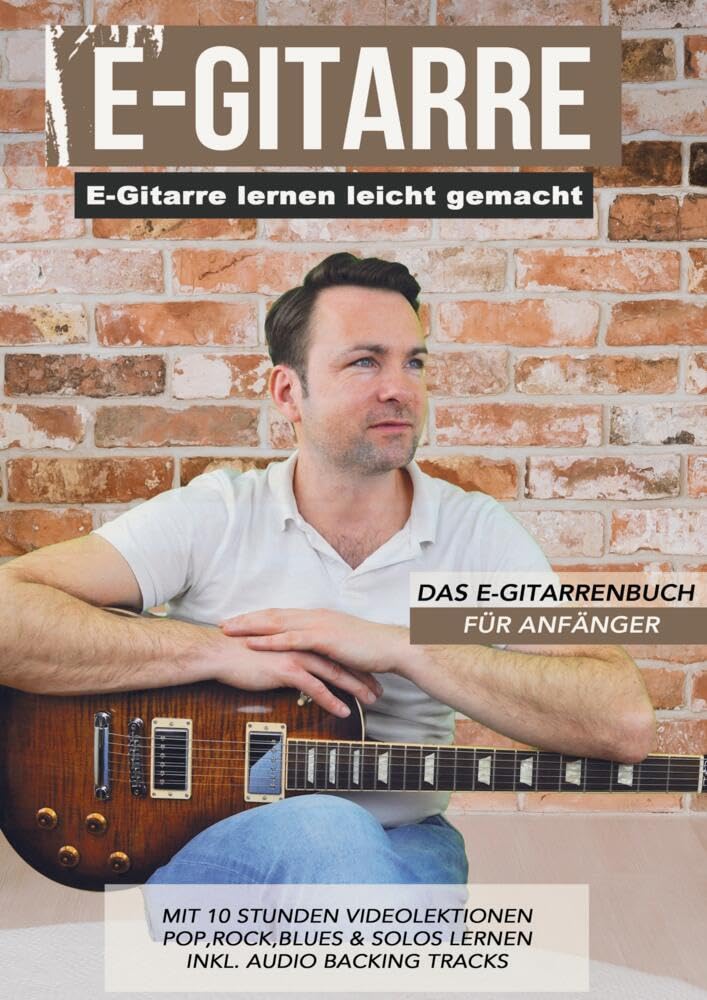 E-Gitarre lernen leicht gemacht - Das E-Gitarrenbuch für Anfänger: mit 10 Stunden Videolektionen - Pop, Rock, Blues & Solos lernen Sheet Music