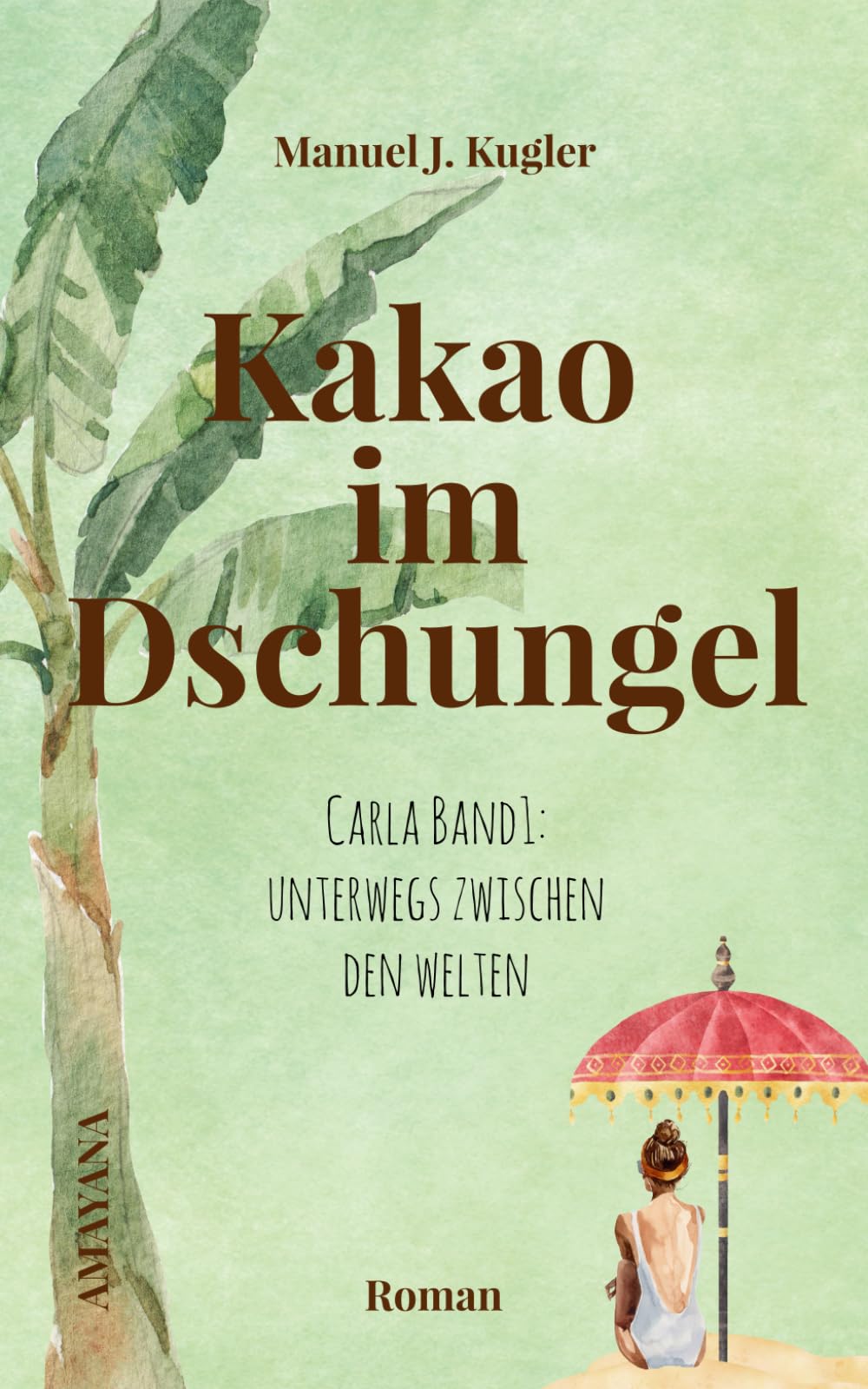 Kakao im Dschungel - Spiritueller Roman: Carla Band 1: Unterwegs zwischen den Welten (Carla – Unterwegs zwischen den Welten, Band 1) Contemporary literature Books